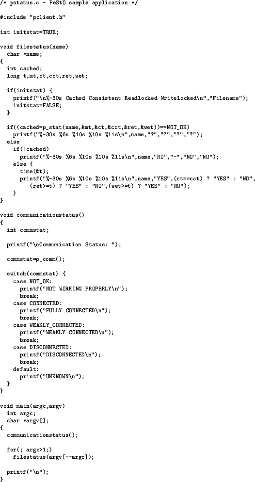 \begin{figure}
{\scriptsize\begin{verbatim}/* pstatus.c - PeStO sample applica...
...c>1;)
filestatus(argv[--argc]);printf("\n");
}\end{verbatim}}
\end{figure}