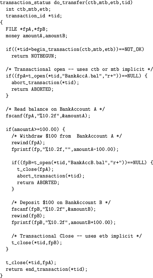 \begin{figure}
\begin{verbatim}transaction_status do_transfer(ctb,mtb,etb,tid)...
...t_close(*tid,fpA);
return end_transaction(*tid);
}\end{verbatim}\end{figure}