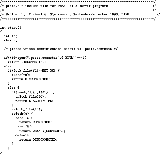 \begin{figure}
{\scriptsize\begin{verbatim}/**********************************...
...Y_CONNECTED;
default:
return DISCONNECTED;
}
}
}\end{verbatim}}
\end{figure}